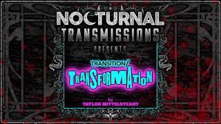 NOCTURNAL TRANSMISSIONS Ep. 117 featuring - ‘Transmission / Transformation’ by Taylor Mittelsteadt