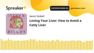 Loving Your Liver: How to Avoid a Fatty Liver