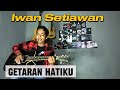 Getaran Hatiku, ( Iwan Setiawan Official )