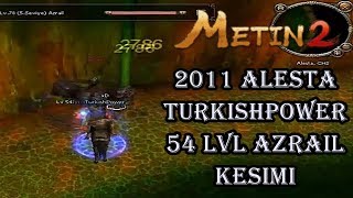 Metin2 (2011) Alesta TurkishPower azrail kesimi