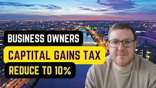 How Business Owners Can Reduce Capital Gains Tax to 10% | Entrepreneur Relief Ireland