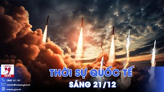 Thời sự Quốc tế sáng 21/12. Nga dội bão Kinzhal, Kiev nổ lớn; Tân Thủ tướng Pháp công bố nội các