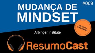 Mudança de Mindset - The Arbinger Institute | T2#069