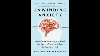 Book Review - Unwinding Anxiety By Judson Brewer, MD, PhD