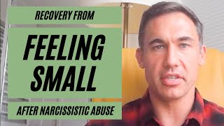 Recovery from feeling small after narcissistic abuse