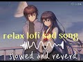 Relax lofi sad song ( Lofi muchMix lofi much viral video (prasen lofi song#LOFI#song#viral#much