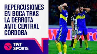 Boca: las REPERCUSIONES tras la DERROTA ante CENTRAL CÓRDOBA | TNT DATA Sports