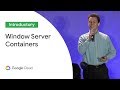 Windows Server Containers in Google Kubernetes Engine (Cloud Next '19)