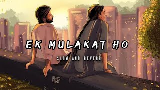 Ek Mulaqat Ho [Slowed + Reverb] - Sonali Cable | Jubin Nautiyal | Ali Fazal | SR Lofi Music