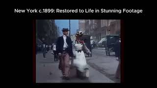 New York c.1899: Restored to Life in Stunning Footage