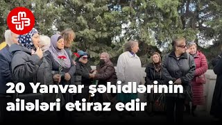 20 Yanvarda həlak olanların ailələri etiraz edir