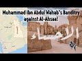 MUHAMMAD IBN ABDUL WAHAB’S BANDITRY AGAINST AL-AHSAA! @OneWayToParadise @AMAUofficial