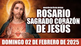 ROSARIO AL SAGRADO CORAZÓN DE HOY DOMINGO 02 DE FEBRERO DE 2025💖SAGRADO CORAZÓN DE JESÚS💖