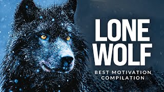 💔LONE WOLF - Best Motivational Speech Compilation For Those Who Walk Alone