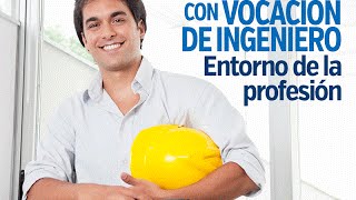 Con vocación de Ingeniero. Entorno de la profesión