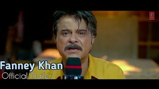 Fanny khan official trailer | Anil kapoor  | Raj kumar rao | Aishwariya rai bachan |