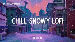 Chill Snowy Lofi ❄ Deep Focus Study Work Concentration [chill lo-fi hip hop beats]