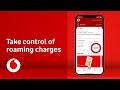 Take control of roaming charges | My Vodafone app | Vodafone UK