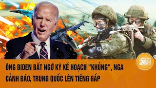 Toàn cảnh Thế giới:Ông Biden bất ngờ ký kế hoạch 