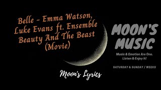 ♪ Belle - Emma Watson, Luke Evans ft. Ensemble ♪ | Beauty And The Beast OST | Lyrics | Moon's Music