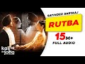 Rutba (Full Audio) | Satinder Sartaaj | Kali Jotta | Neeru Bajwa, Wamiqa Gabbi| Latest Punjabi Songs