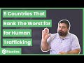 5 Countries That Rank The Worst for Human Trafficking