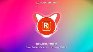 Beat Baby (Beat It + Industry Baby) - RawBux Remix