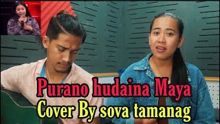 Purano hudaina maya ||Cover by Sova Tamang||Original  Kumar Sanu Sanjeevani