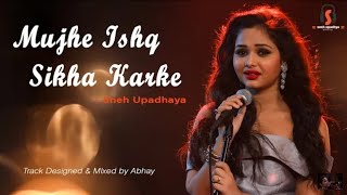 Muje Ishq Sikha Karke - Cover Song - Sneh Upadhaya (Hello Kon)