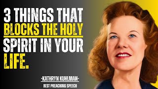 3 Things That Blocks Holy Spirit in Your Life | Kathryn Kuhlman Best Motivational Speech