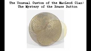 The Unusual Custom of the MacLeod Clan: The Mystery of the Brass Button