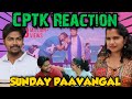 Sunday Paavangal | CPTK Reaction | ‎Kadaisila Naanae maatuven nu nenaikala😭 @Parithabangal #cptk