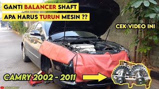 Ada yg bilang Ganti balancer camry harus turun mesin, Serius ???