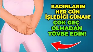 Kadınların Her Gün Yaptığı, Allah'ın Lanetine Sebep Olan Şeyler!