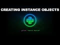 Creating Instance Objects - Python Programming