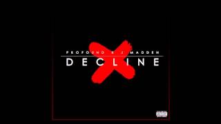 Profound Ft J Madden  - Decline [Audio] #Exclusive