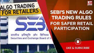 SEBI Algo Trading Rules: Guideline For Retail Investors, Safeguarding Investors \u0026 Market Integrity!