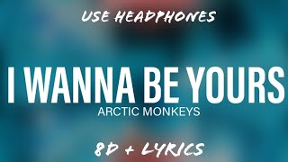 Arctic Monkeys - I Wanna Be Yours |+ Lyrics | 8D | @flowmusicz
