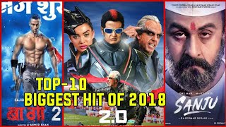 Bollywood Top-10 Biggest Hits Of 2018 | Akshay Kumar , Tiger Shroff, Ranveer Kapoor