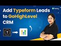 Add Typeform Leads to GoHighLevel CRM - Typeform GoHighLevel Integration