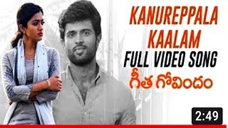 Kanureppala Kaalam Full Video Song || Geetha Govindam Video Songs || Vijay Devarakonda, Rashmika