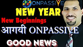 #onpassive New Year New Beginnings Onpassive latest update today Onpassive new update today