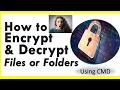 How To Encrypt and Decrypt FilesFolders using Command Prompt