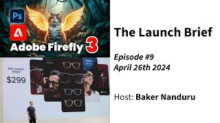The Launch Brief  - Episode 9  | Meta Smart Glasses, Adobe FireFly 3 and more