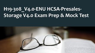 H19-308_V4.0-ENU HCSA-Presales-Storage V4.0 Exam Prep \u0026 Mock Test