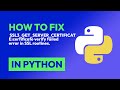 How to fix  SSL3_GET_SERVER_CERTIFICATE:certificate verify failed error in SS... in Python