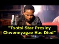 Tsotsi Star Presley Chweneyagae Has Died