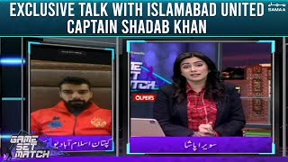 Game Set Match - PSL7 Updates - Exclusive Talk with Islamabad United Captain Shadab Khan - SAMAA TV