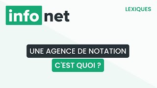 Une agence de notation, c'est quoi ? (définition, aide, lexique, tuto, explication)