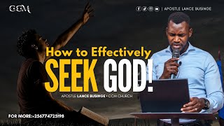 HOW TO EFFECTIVELY SEEK GOD • APOSTLE LANCE BUSINGE • CCM CHURCH • MIDWEEK SERVICE (Wednesdays 5pm)